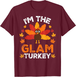 I'm The Glam Turkey, Funny Turkey Thanksgiving T-Shirt - T-Shirt | Maroon