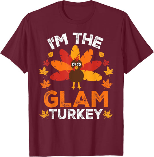 I'm The Glam Turkey, Funny Turkey Thanksgiving T-Shirt - T-Shirt | Maroon