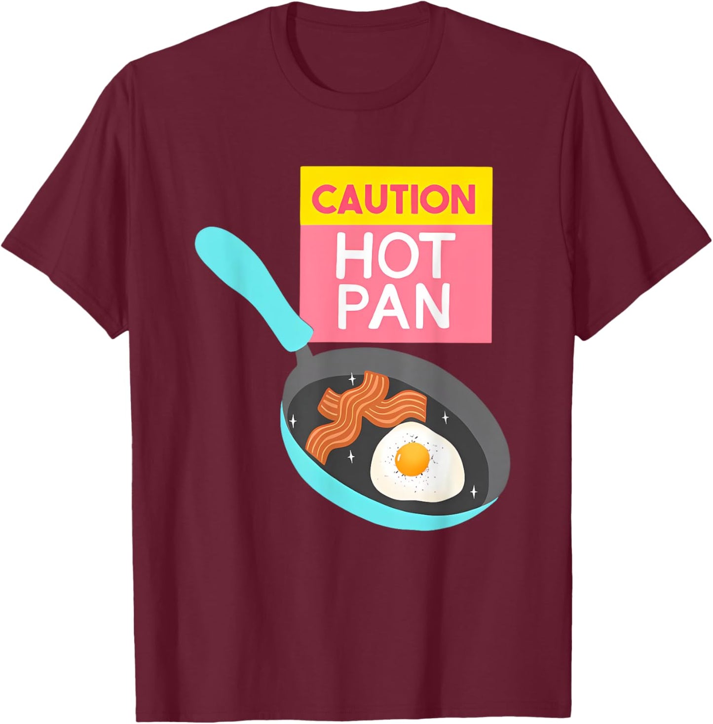 Funny Quote Caution Hot Pan Design T-Shirt - T-Shirt | Maroon