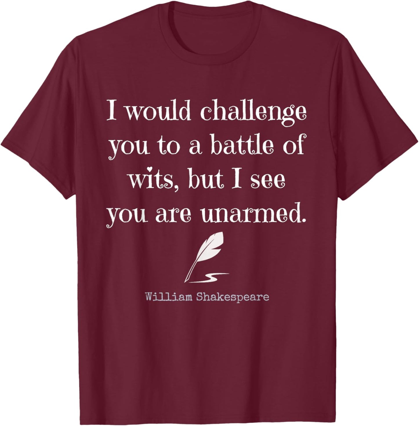 Quote by William Shakespeare: English Literature and Plays Classics T-Shirt - T-Shirt | Maroon