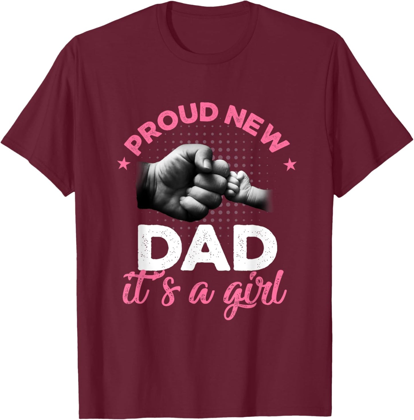 Proud New Dad It's A Girl Shirt Promoted To Daddy T-Shirt - T-Shirt | Maroon