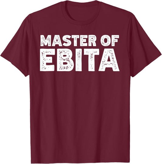 Master of Ebita Accountant Funny Coworker Financial Control T-Shirt - T-Shirt | Maroon
