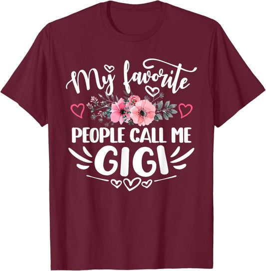 My Favorite People Call Me Gigi Funny Mother's Day Grandma T-Shirt - T-Shirt | Maroon
