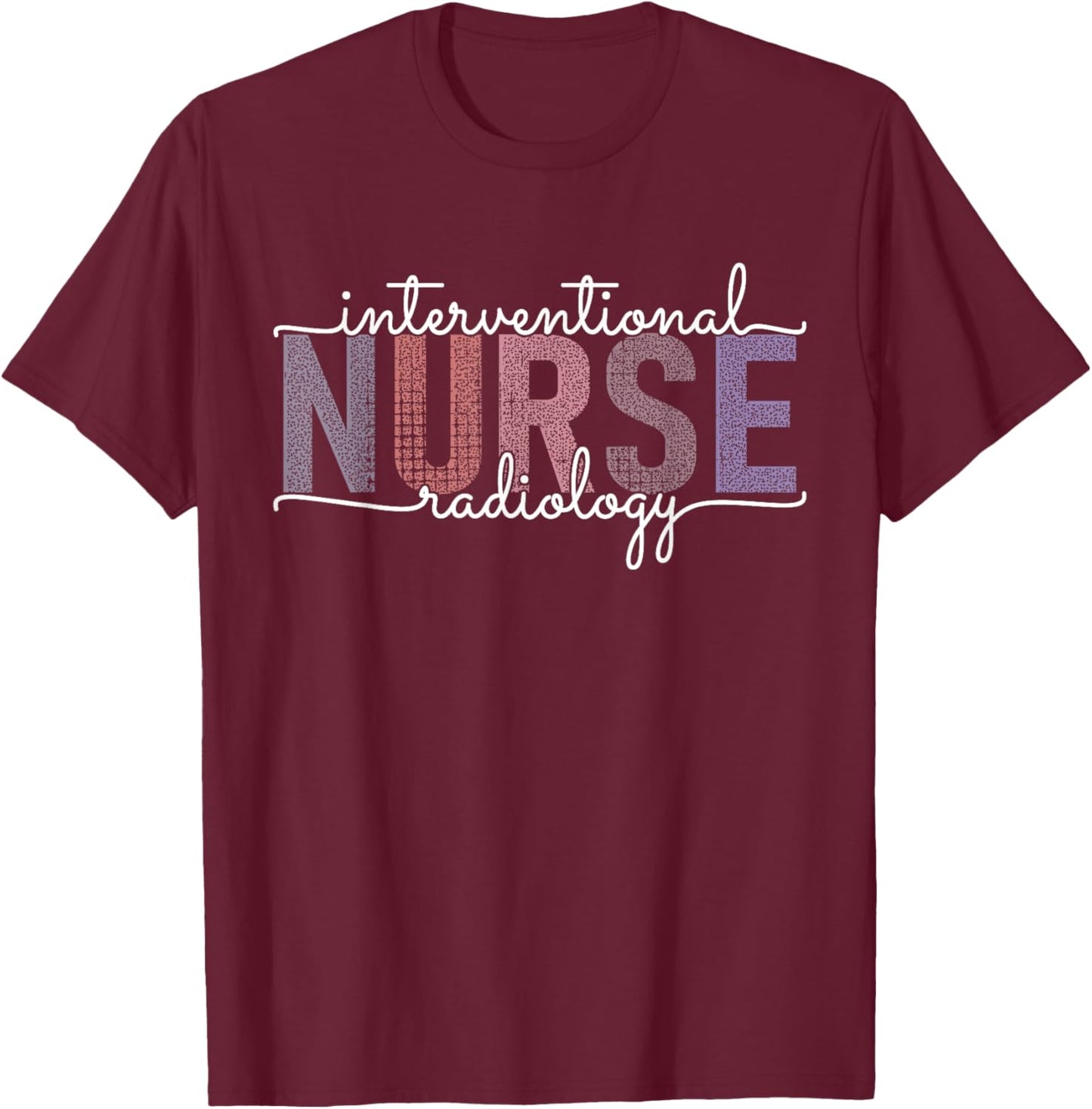 Interventional Radiology Nurse Practitioner IR Nursing T-Shirt - T-Shirt | Maroon