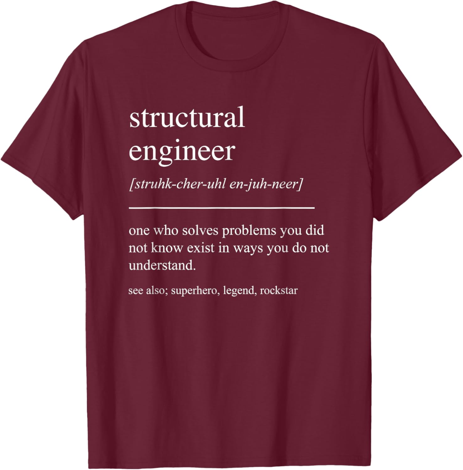 Funny Structural Engineer Definition Engineering Retirement T-Shirt - T-Shirt | Maroon