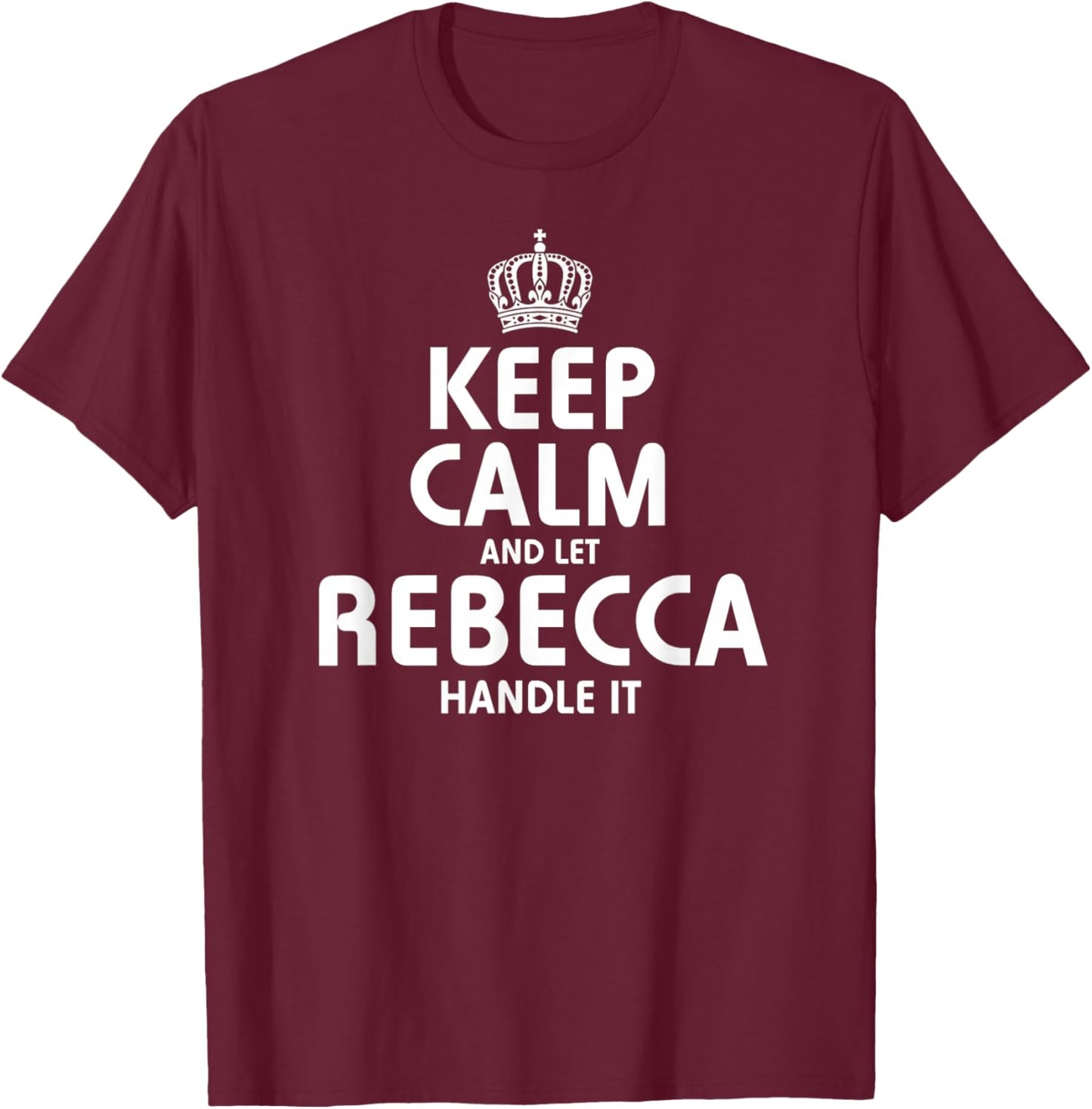 Keep Calm Rebecca T-Shirt - T-Shirt | Maroon