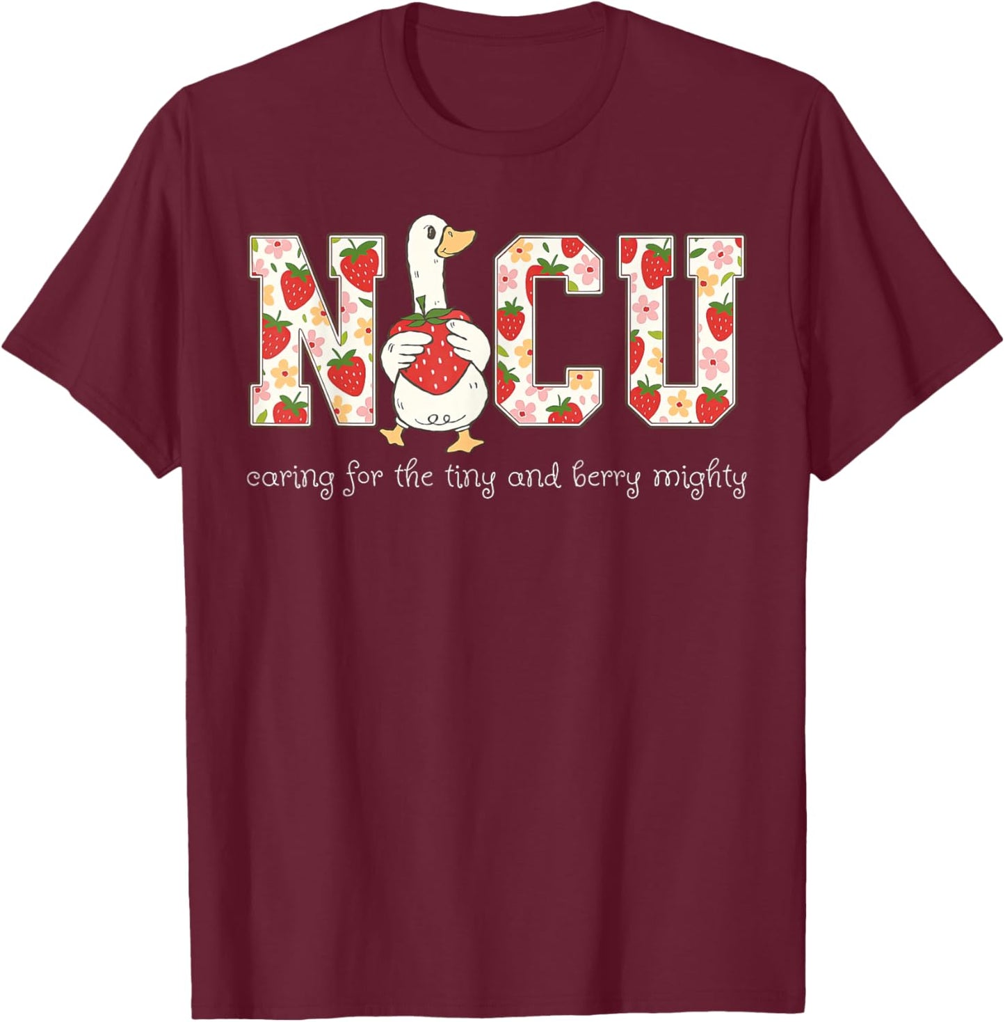 NICU Nurse Goose Strawberry Neonatal Intensive Care Unit RN T-Shirt - T-Shirt | Maroon