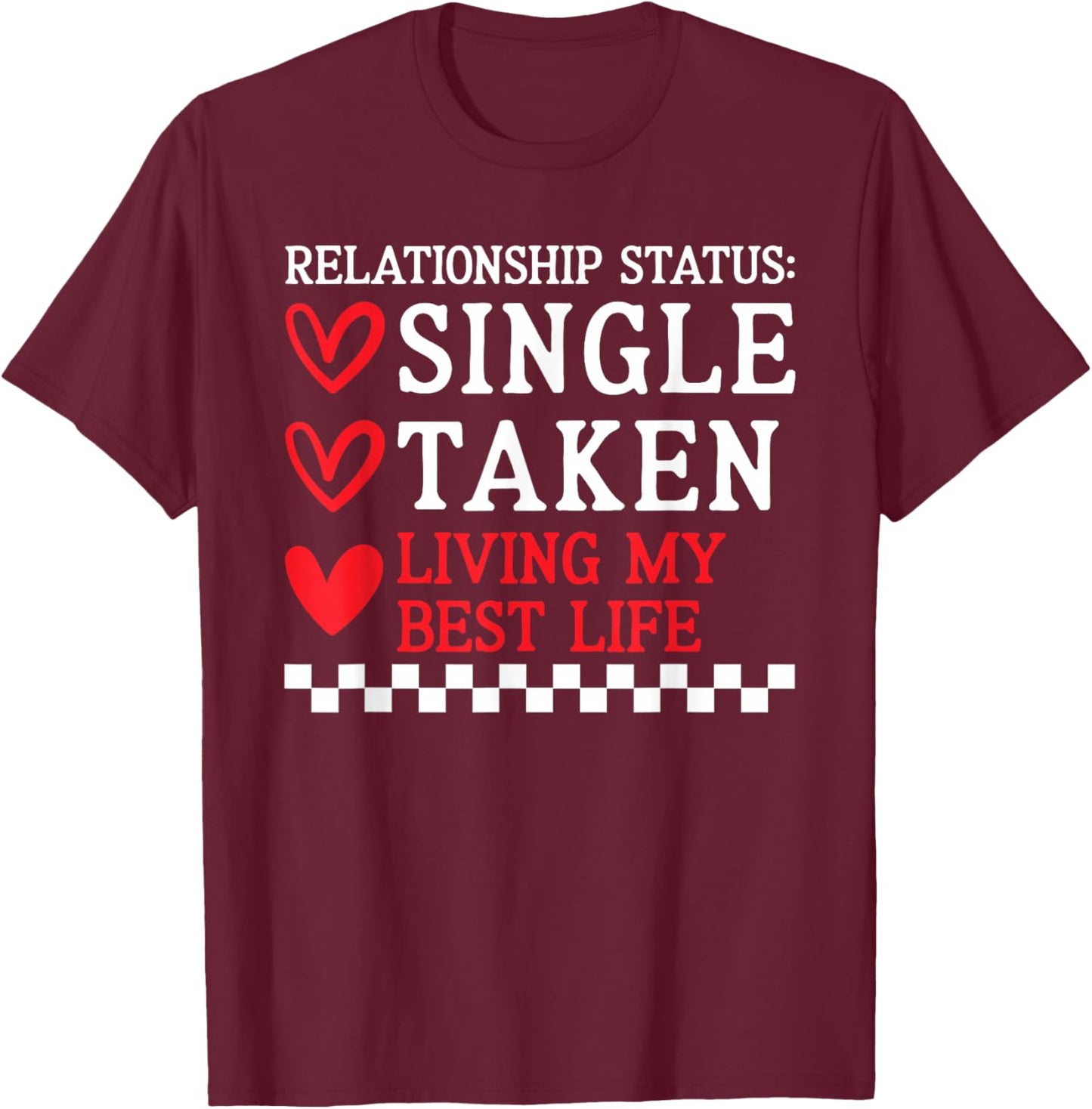 Single Taken Living Best Life Anti Valentines Day Women T-Shirt - T-Shirt | Maroon