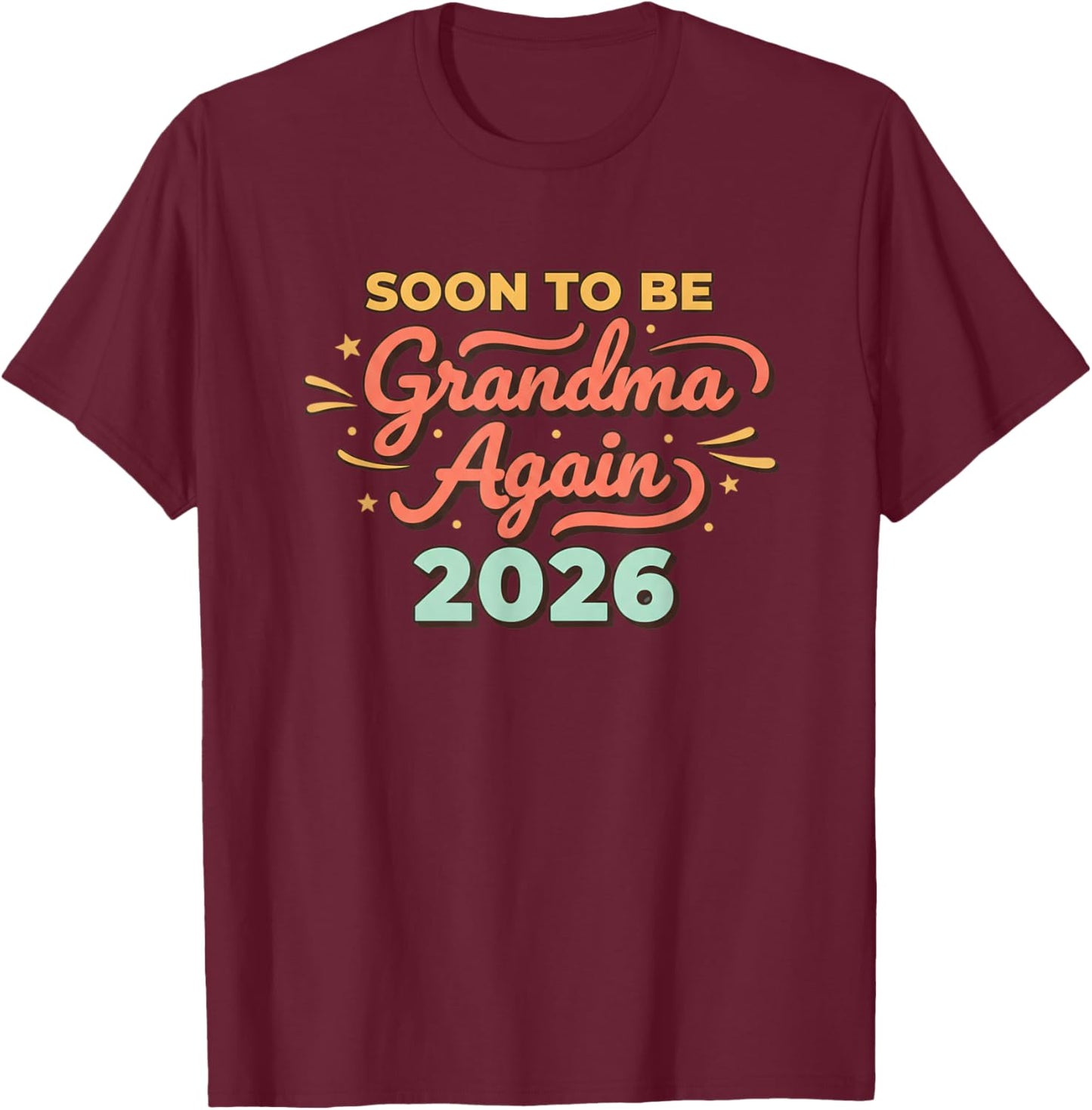 Grandparent Soon to Be Grandma Again 2026 Pregnancy Announc T-Shirt - T-Shirt | Maroon
