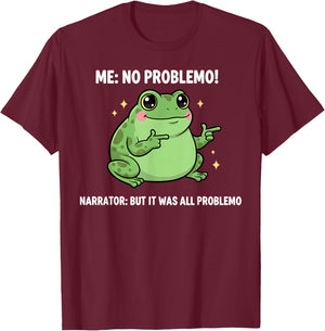 Funny Frog Me No Problemo Narrator But It was All Problemo T-Shirt - T-Shirt | Maroon