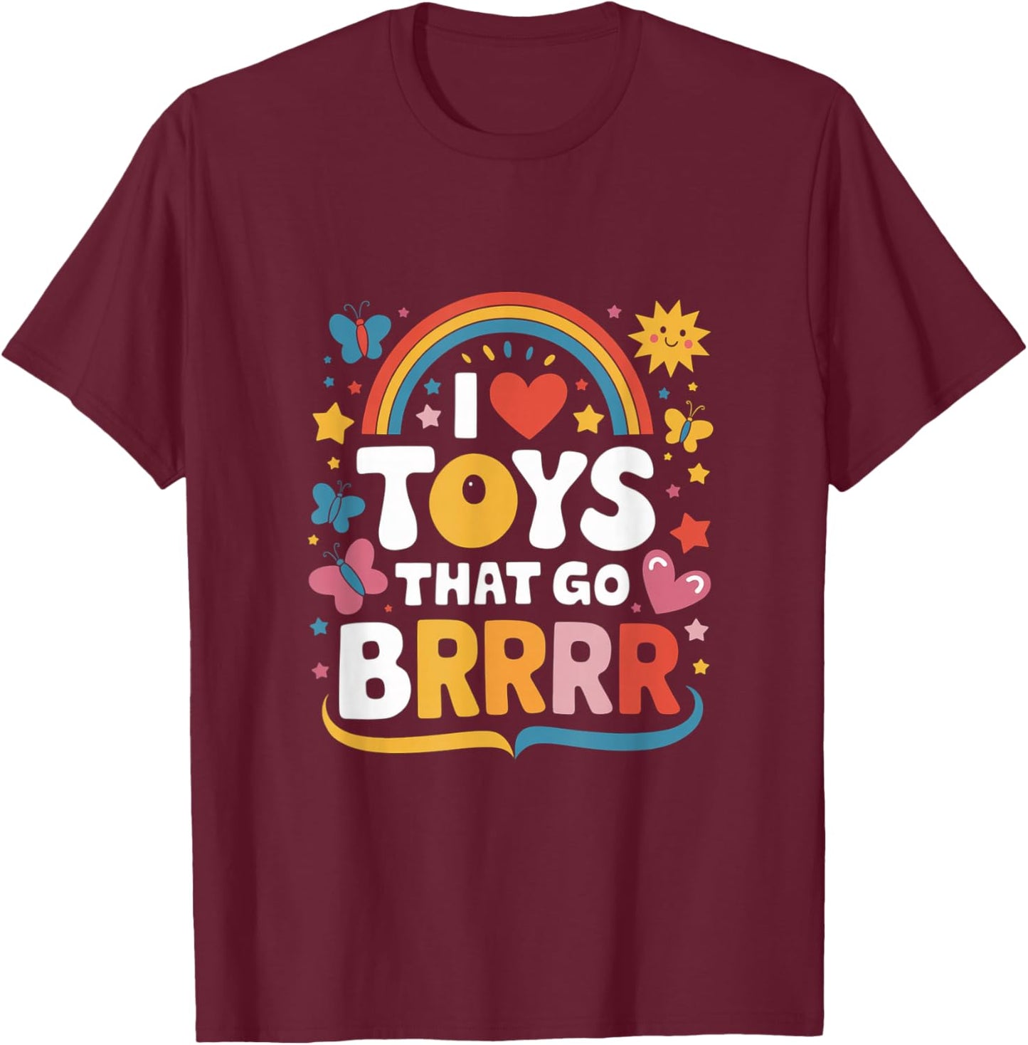 I Love Toys That Go Brrr Adult Joke Humor Sarcasm Men Women T-Shirt - T-Shirt | Maroon