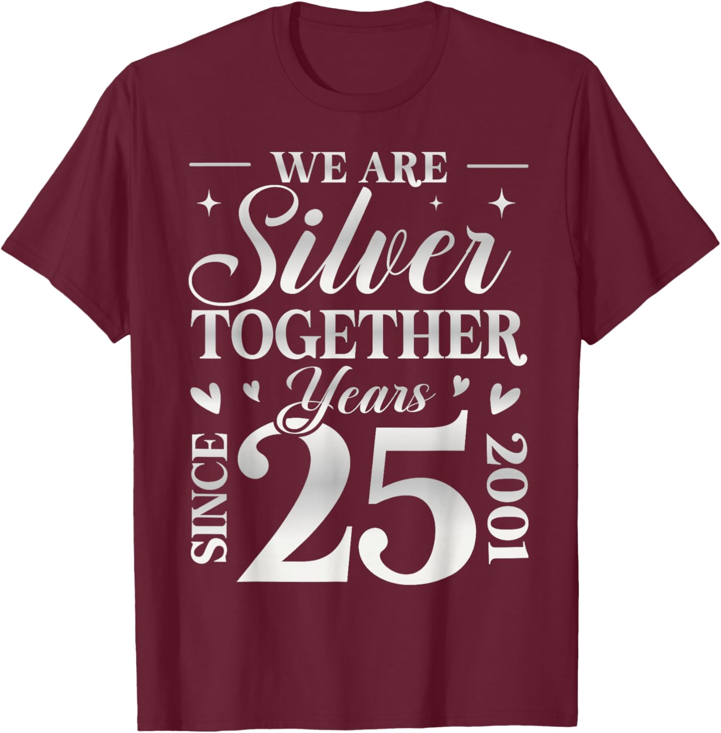 We are Silver Together 25 Years Silver Wedding Anniversary T-Shirt - T-Shirt | Maroon