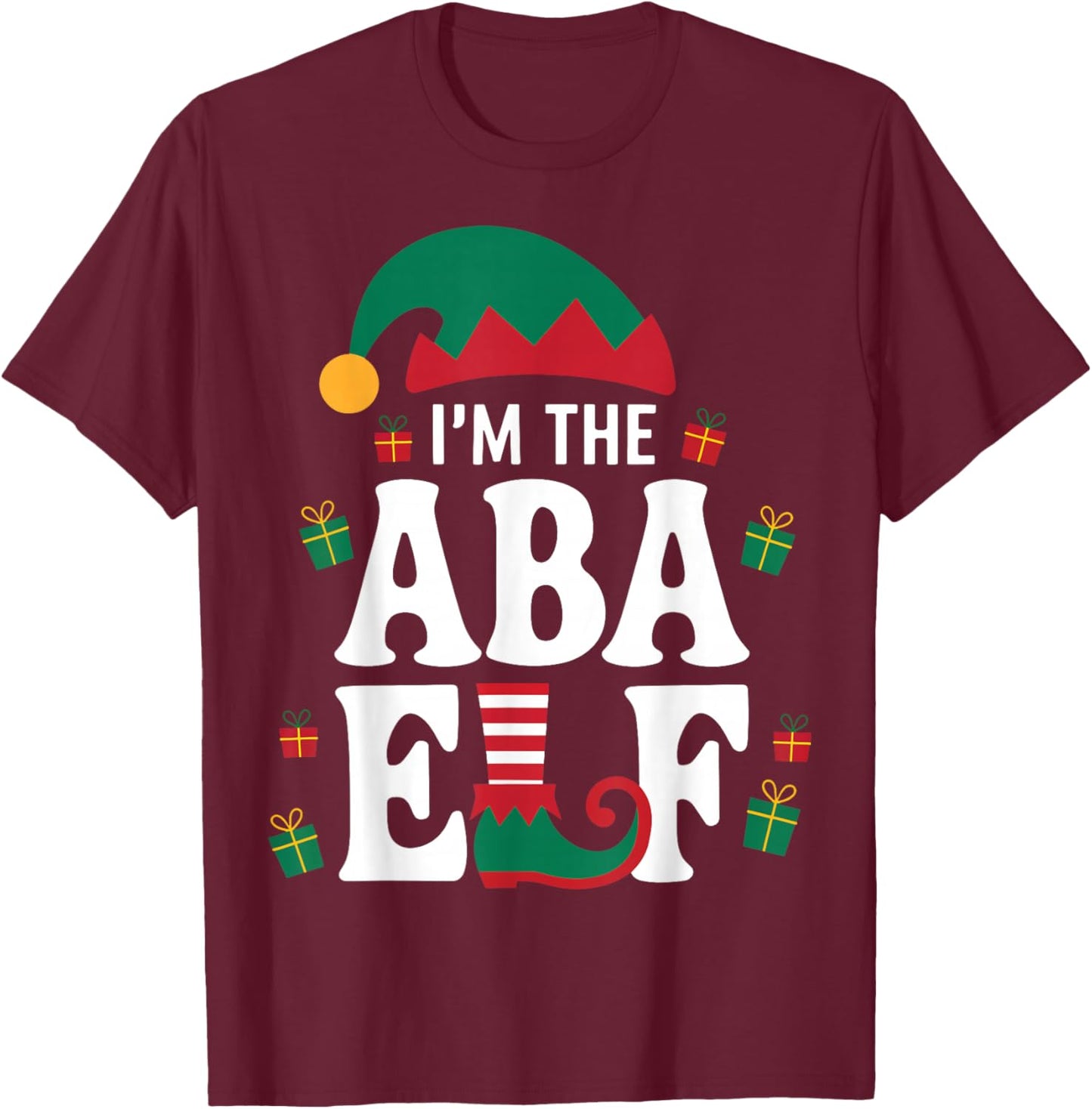 I'm the ABA Elf Holiday Behavior Analyst Christmas T-Shirt - T-Shirt | Maroon