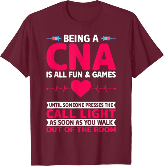Being a CNA Is All Fun & Games - CNA Medical Nursing Nurse T-Shirt - T-Shirt | Maroon