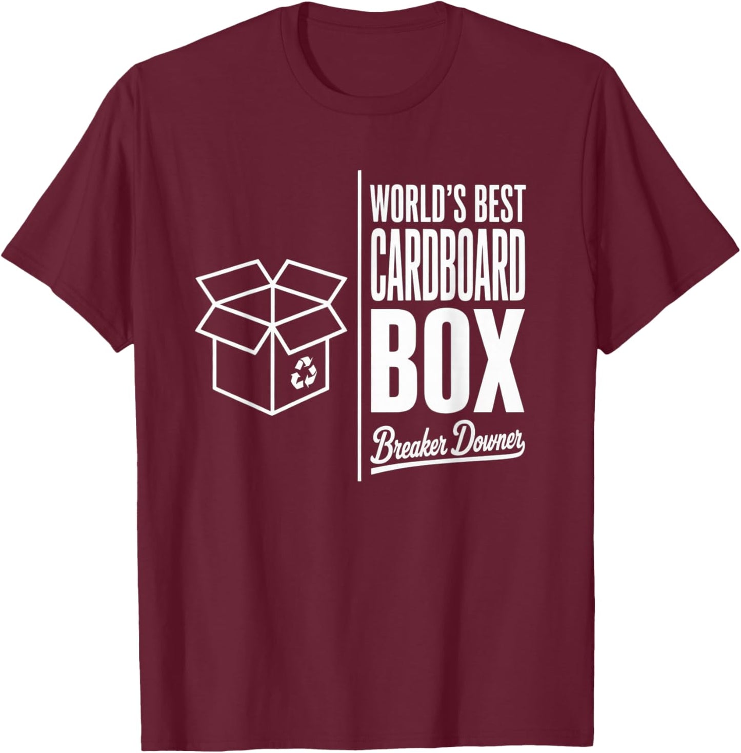 Funny Cardboard Box Breaker Downer Sarcastic Recycling Hero T-Shirt - T-Shirt | Maroon