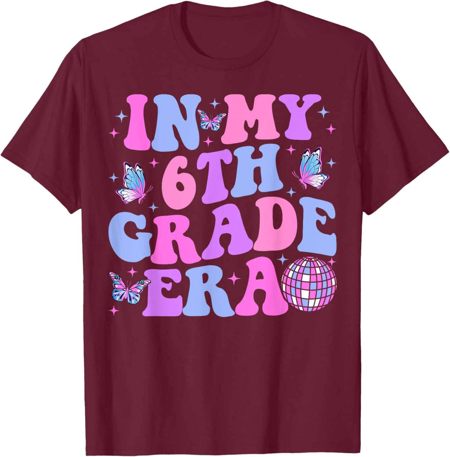 In My 6th Grade Era Back To School Sixth Grade Teacher T-Shirt - T-Shirt | Maroon