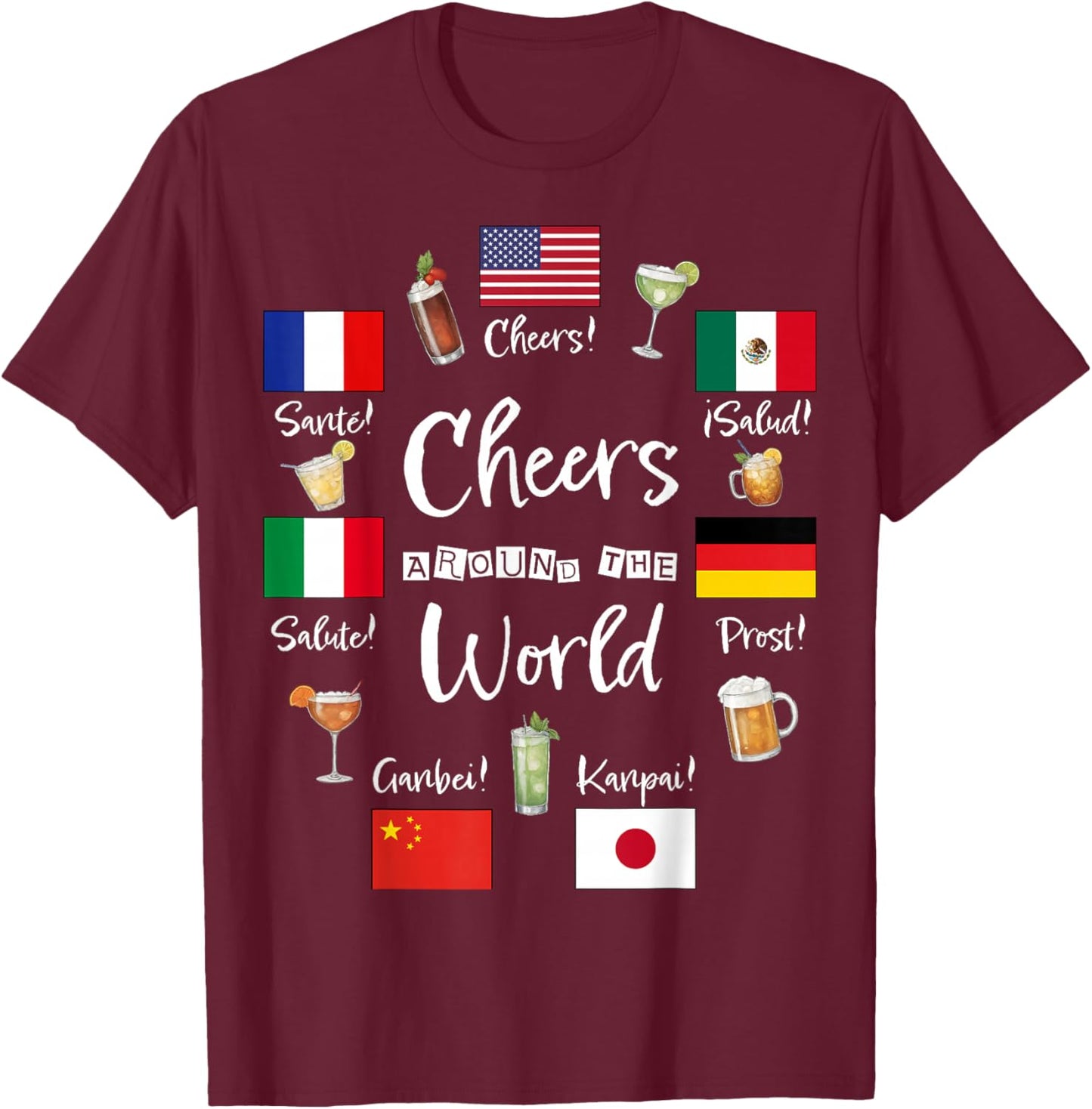Cheers Around The World Vacation Drinking Funny Drinks T-Shirt - T-Shirt | Maroon