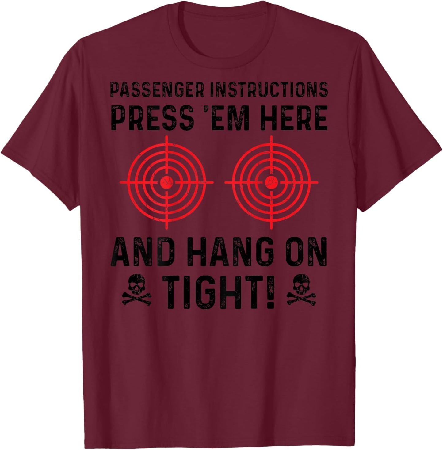 Funny Motorcycle Biker Passenger Instructions Press Em Here T-Shirt - T-Shirt | Maroon