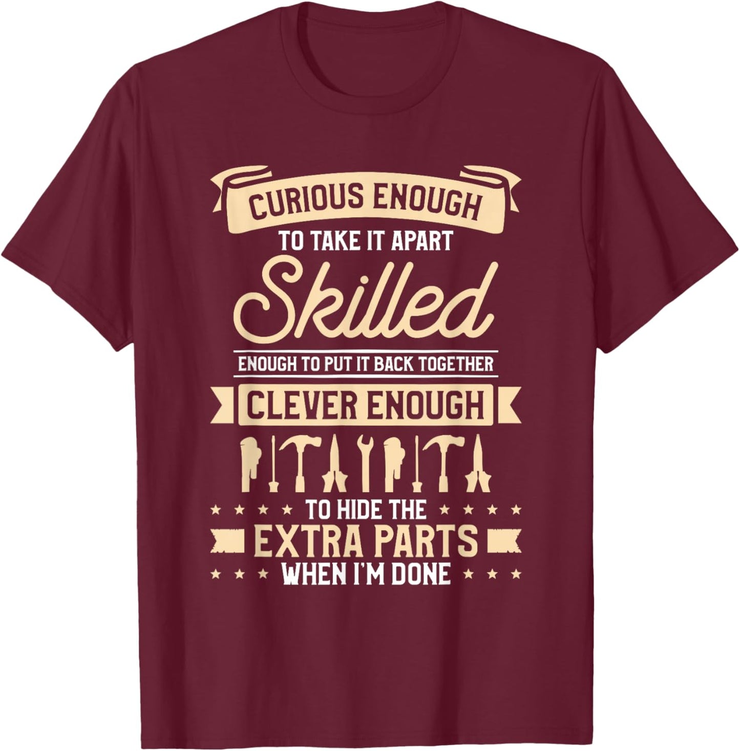 Curious Enough Skilled Clever Enough Parts T-Shirt - T-Shirt | Maroon