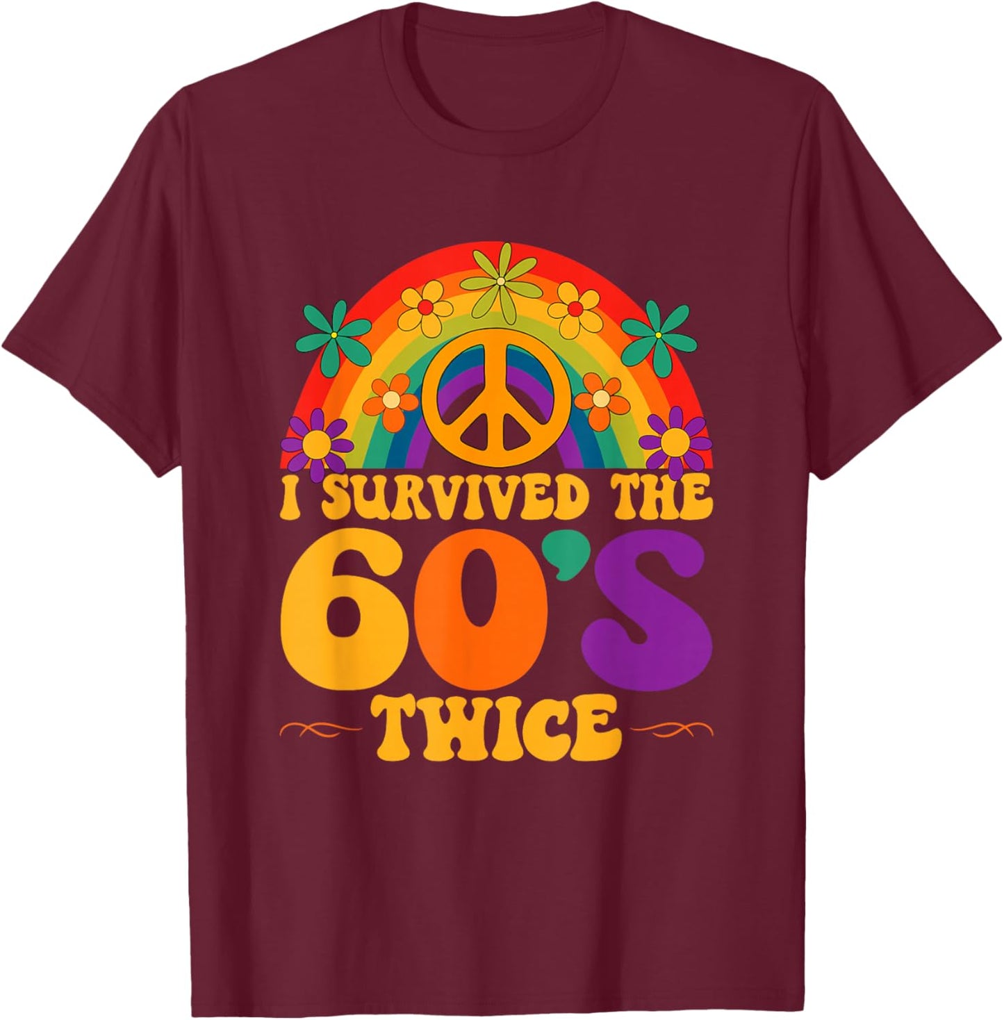 I Survived The 60's Twice Funny Design T-Shirt - T-Shirt | Maroon