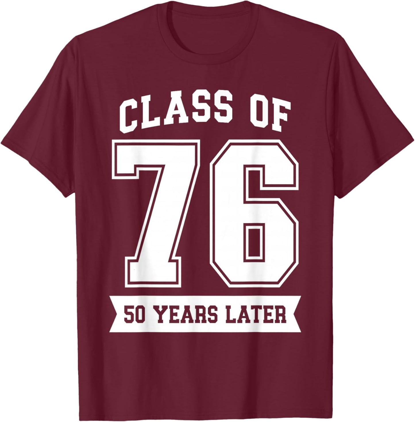 Class of 1976 76 Reunion Classmates 50th High School Party T-Shirt - T-Shirt | Maroon