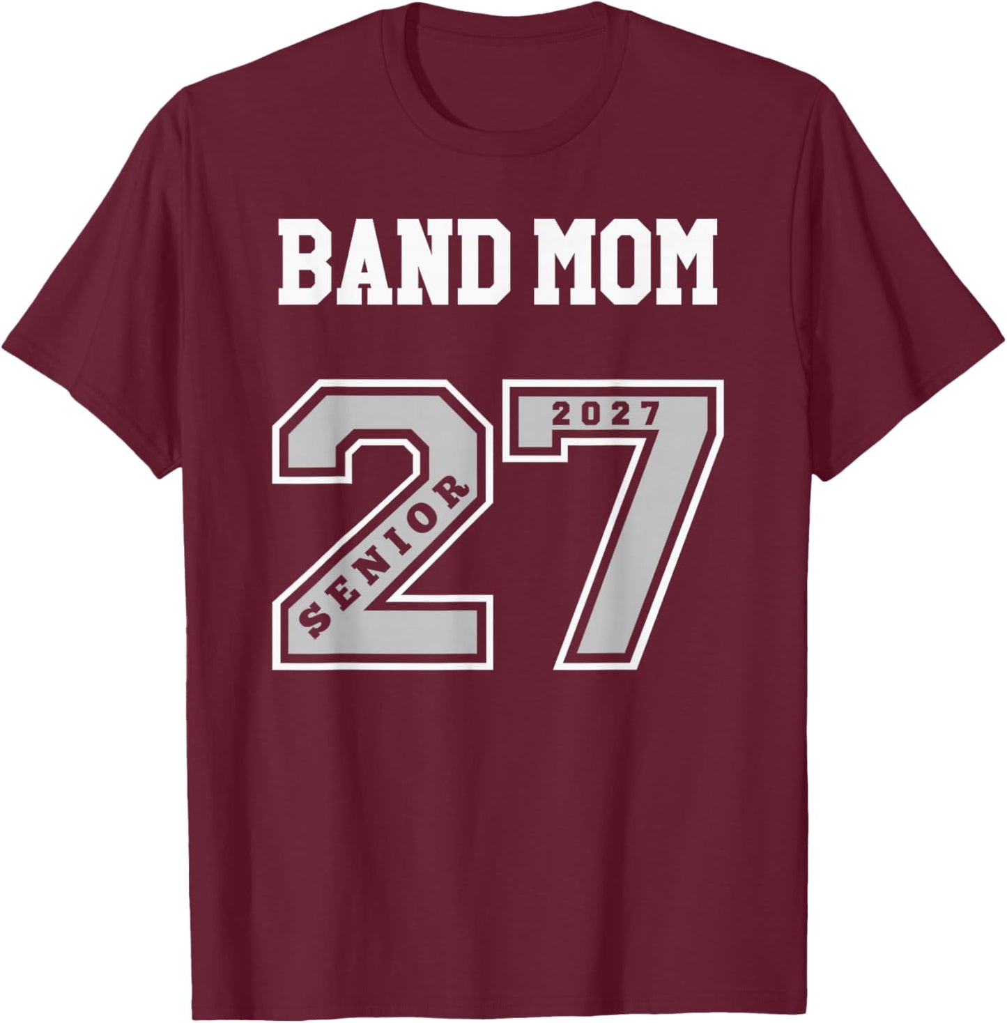 2027 Senior Band Mom - Class of 27 Senior Mom Band T-Shirt - T-Shirt | Maroon