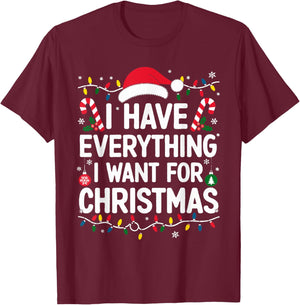 I Have Everything I Want For Christmas Its Me I'm Everything T-Shirt - T-Shirt | Maroon