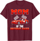 Race Car Party Mom Of The Birthday Racer Racing Family T-Shirt - T-Shirt | Maroon