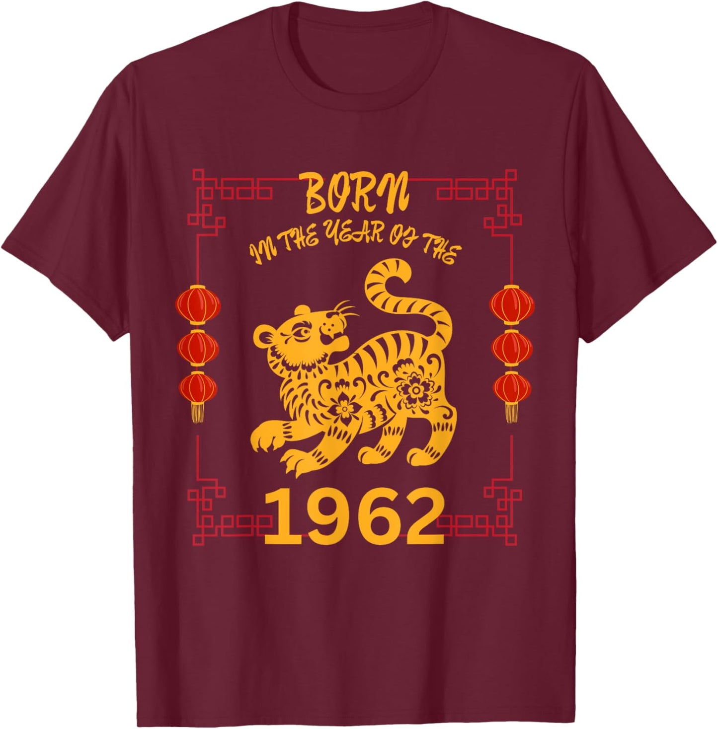 Born in the Year of the Tiger 1962 Chinese New Year Zodiac T-Shirt - T-Shirt | Maroon