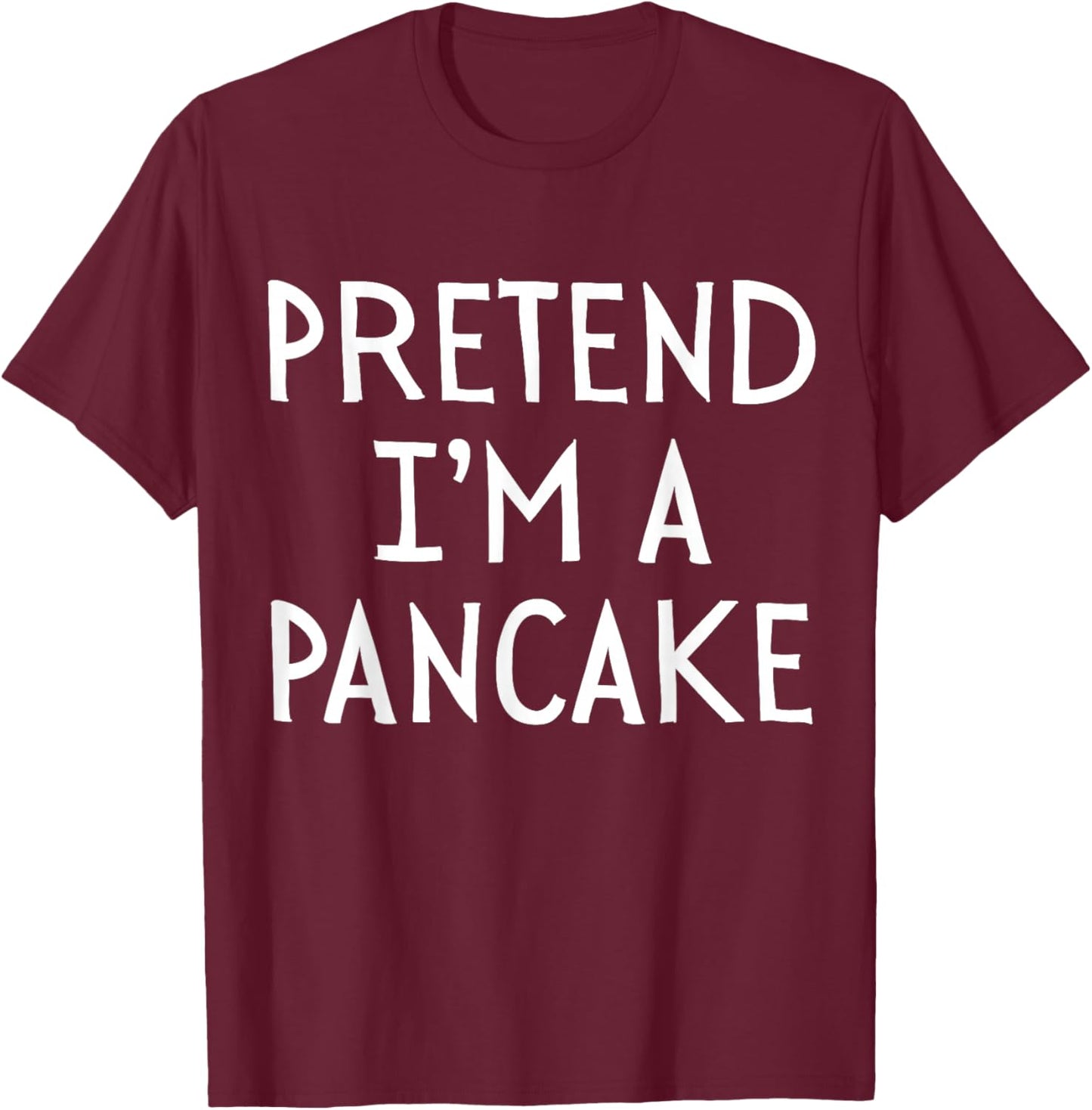Pretend I'm A Pancake Costume Halloween Simple Adult Kid Boy T-Shirt - T-Shirt | Maroon