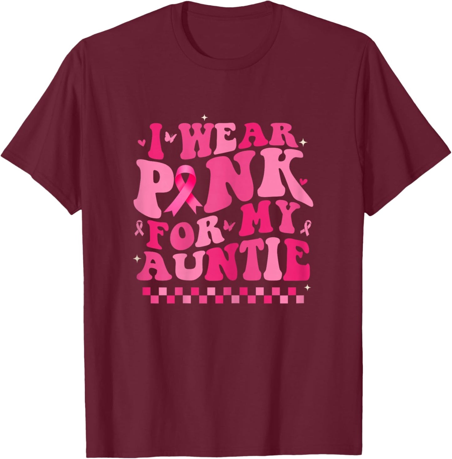 I Wear Pink For My Auntie Breast Cancer Awareness Supporter T-Shirt - T-Shirt | Maroon