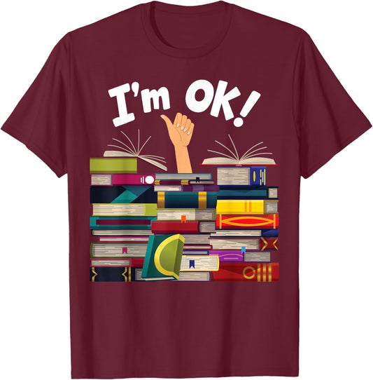 Book Lovers Bookworm Funny Book Nerd I'm Ok T-Shirt - T-Shirt | Maroon