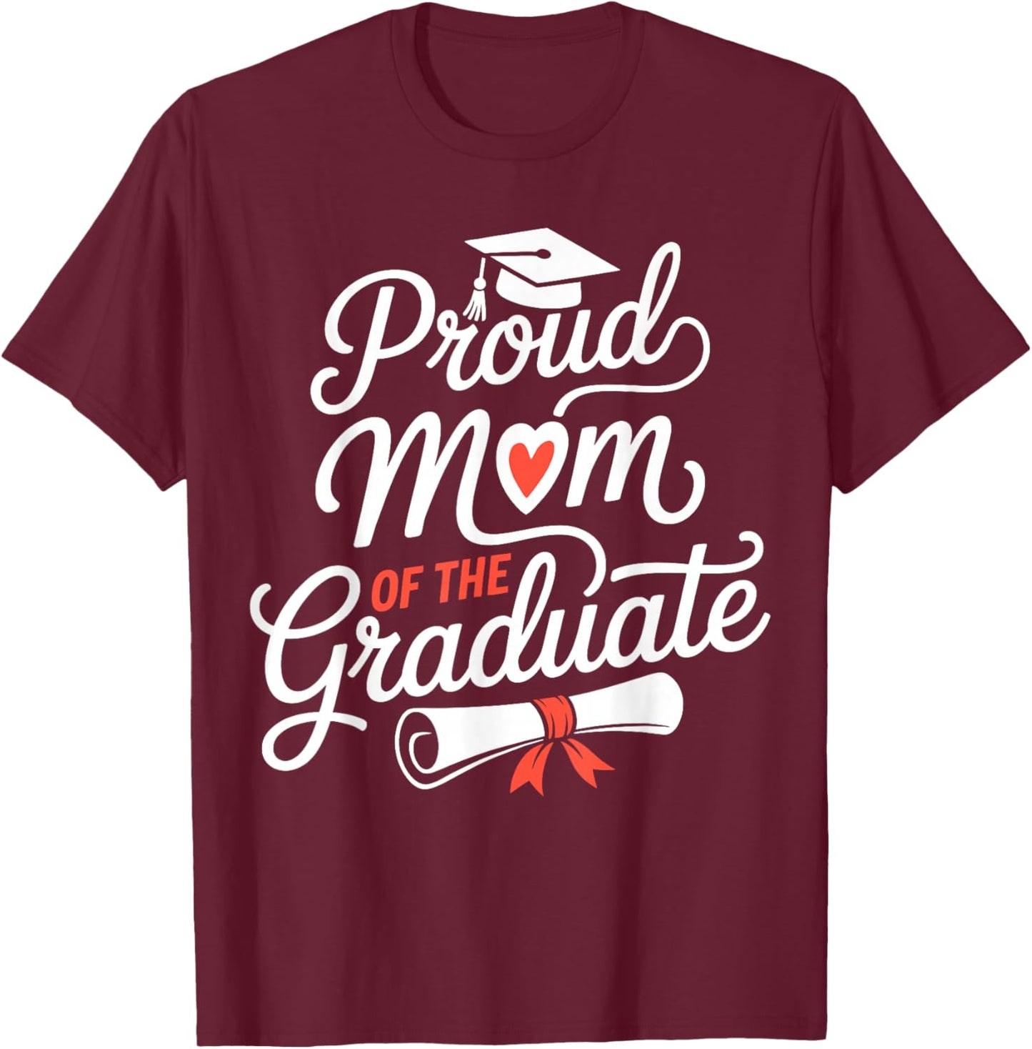 Proud Mom of The Graduate Senior Mom Graduation T-Shirt - T-Shirt | Maroon