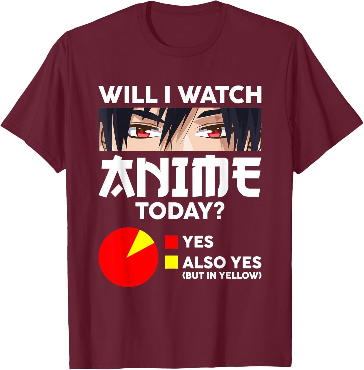 Will I Watch Anime Today Japan Kawaii Manga Otaku Anime T-Shirt - T-Shirt | Maroon