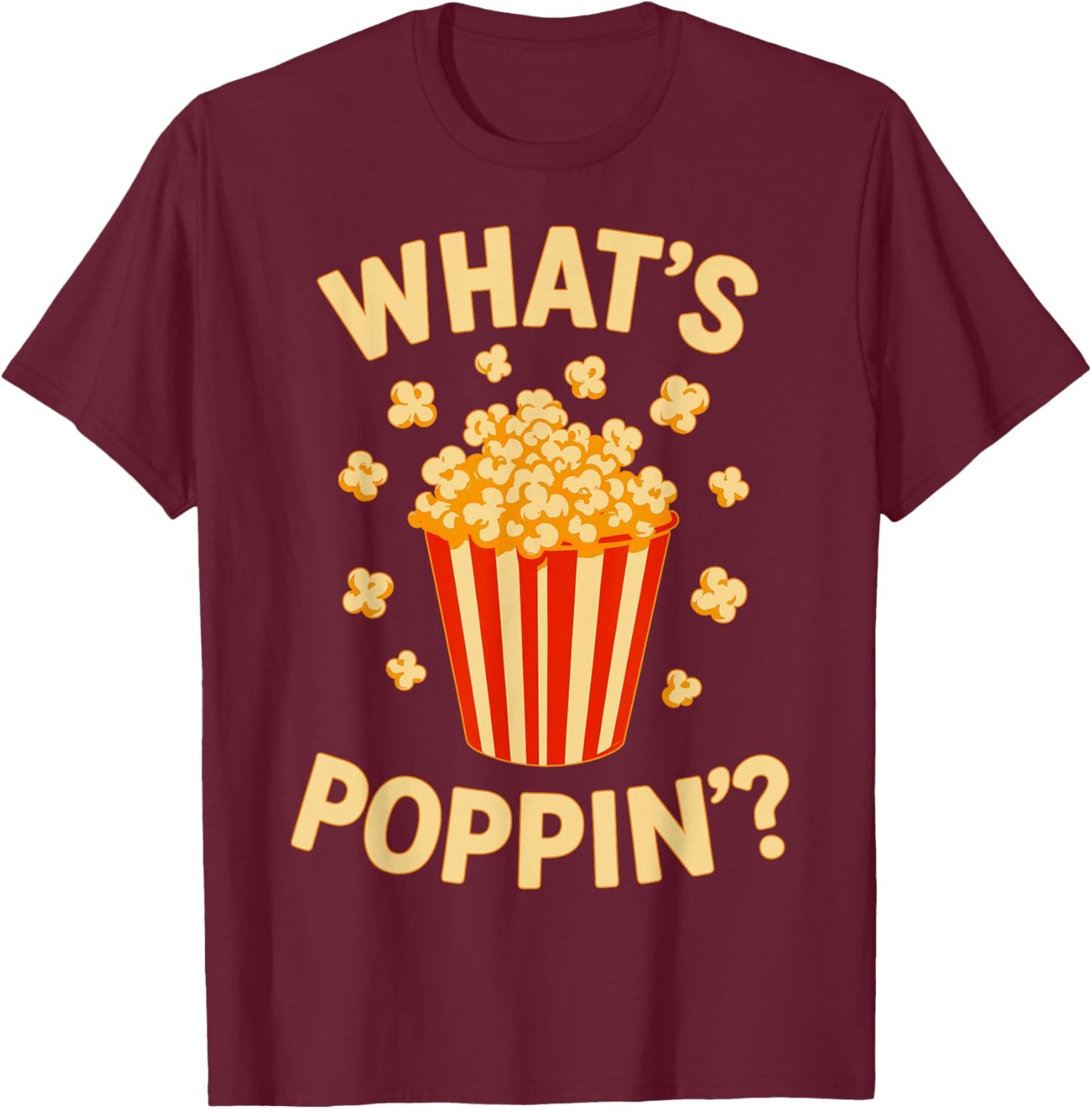 What's Poppin Popcorn Movie Night Cinema T-Shirt - T-Shirt | Maroon