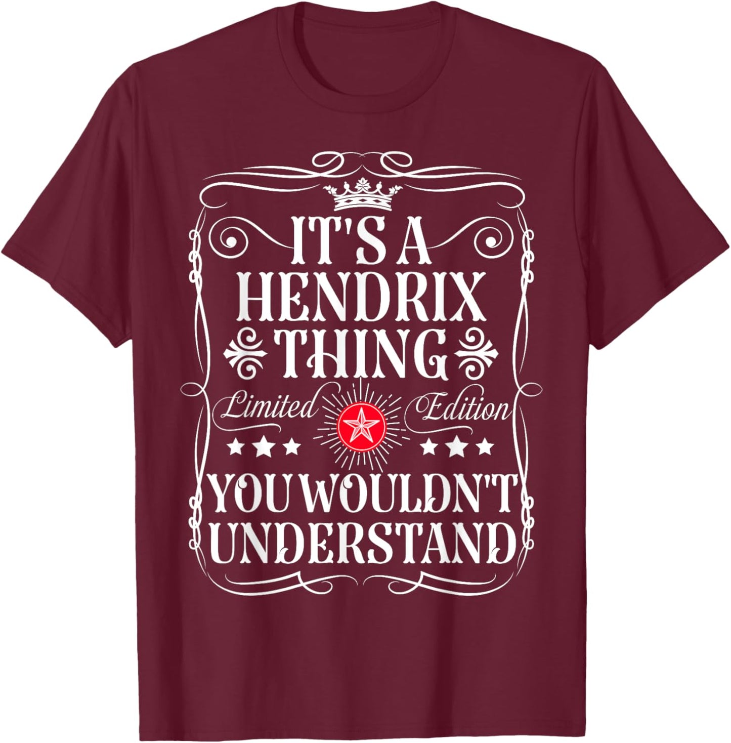 Hendrix Name Its A Hendrix Thing You Wouldn't Understand T-Shirt - T-Shirt | Maroon