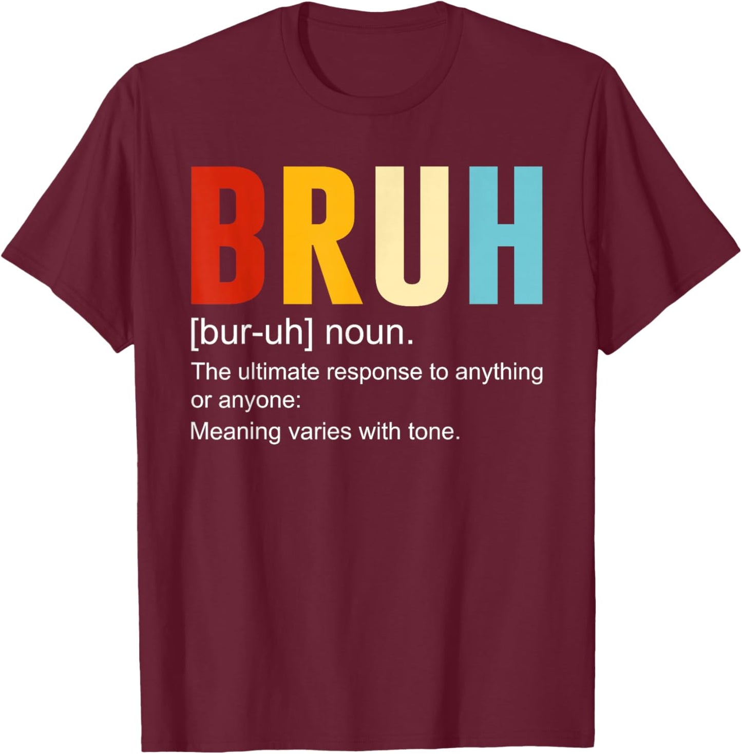 Bruh Definition Bruh Noun, Funny Sarcastic Quotes Trend T-Shirt - T-Shirt | Maroon