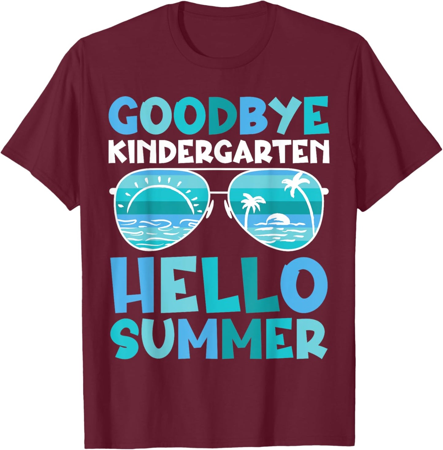 Goodbye Kindergarten Hello Summer Kinder Graduate Kids T-Shirt - T-Shirt | Maroon