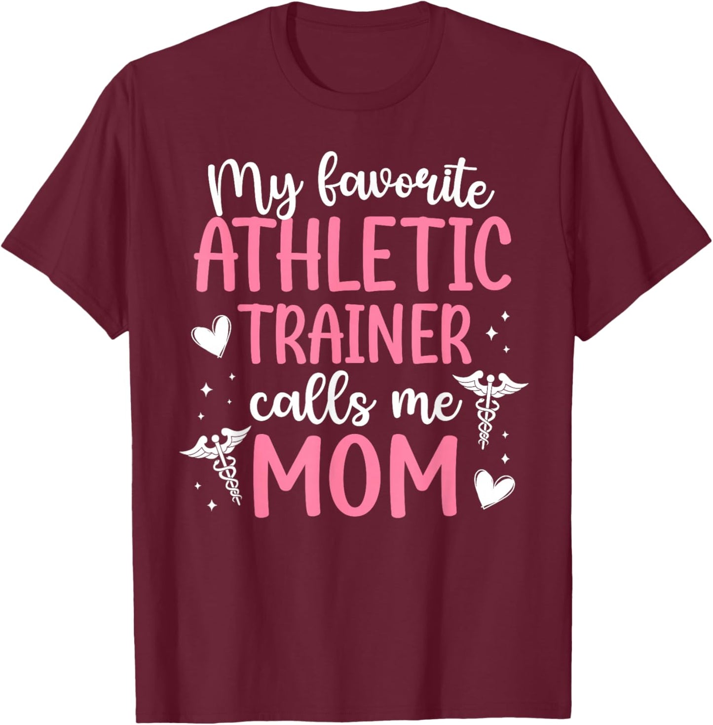 My Favorite Athletic Trainer Mom of an Athletic Trainer Mama T-Shirt - T-Shirt | Maroon