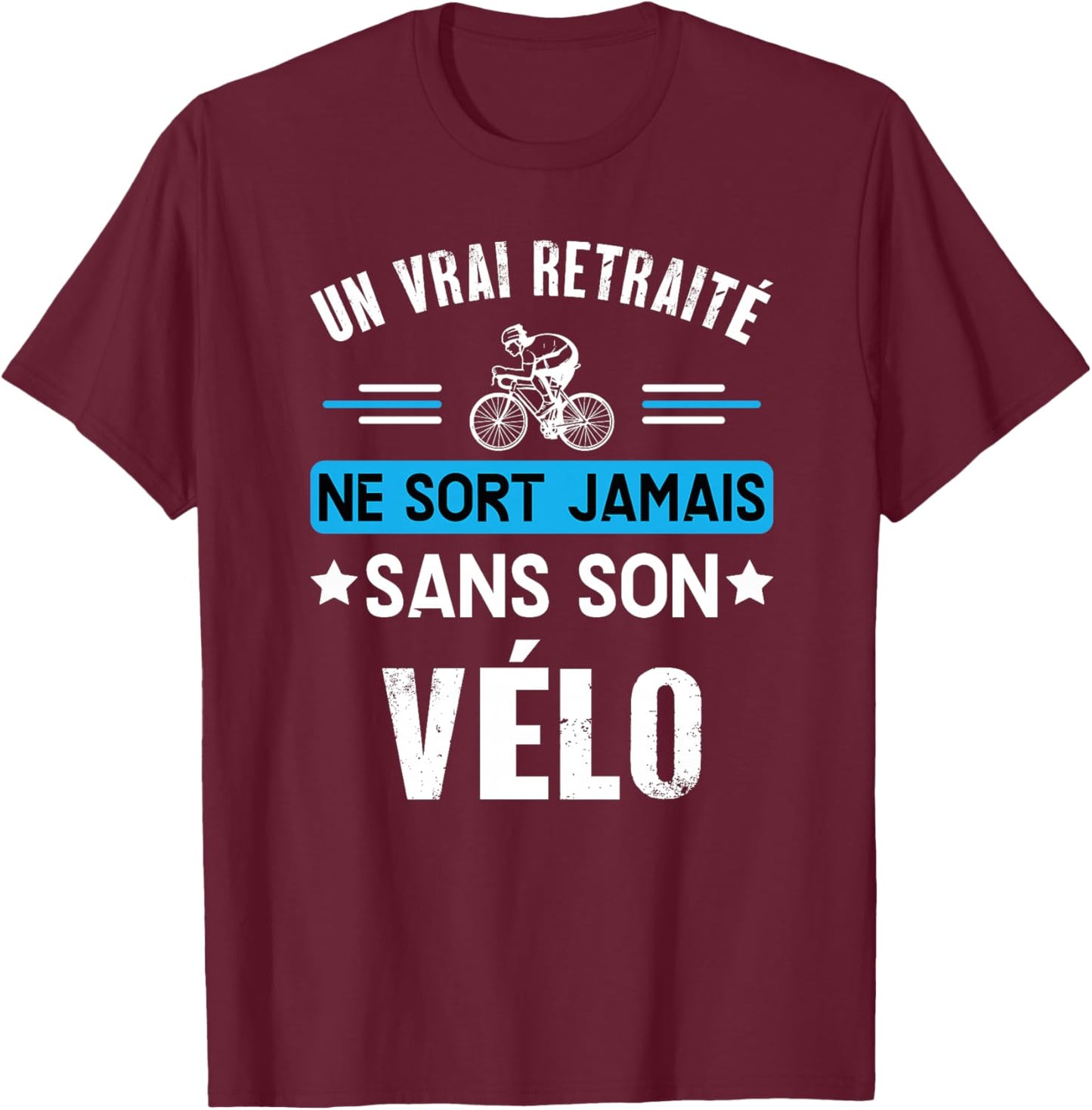 Cadeau Vélo Retraite Humour Homme Retraité Cycliste Haut de Gamme T-Shirt - T-Shirt | Maroon