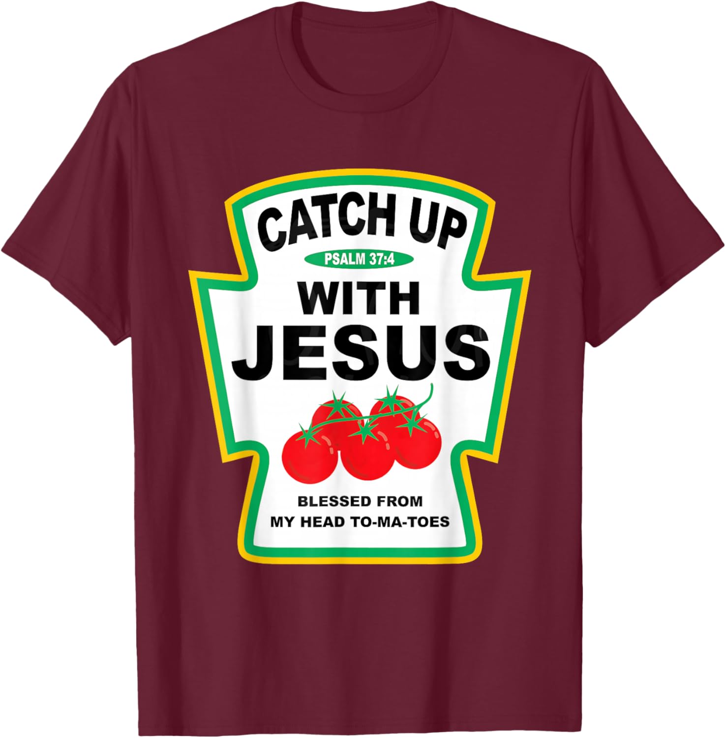 Catch Up with Jesus Psalm 37:4 Christian Condiment Group T-Shirt - T-Shirt | Maroon