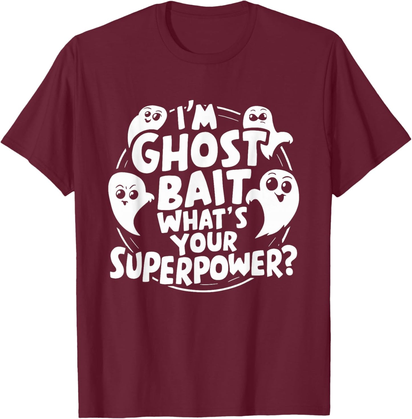 Ghost Bait Halloween Parapsychology Paranormal Ghost T-Shirt - T-Shirt | Maroon