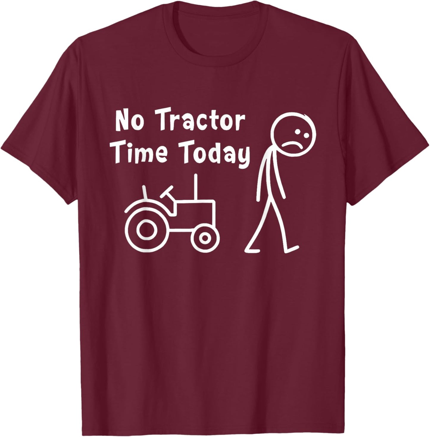 No Tractor Time Today Funny Farmer Stickman Minimalist Art T-Shirt - T-Shirt | Maroon