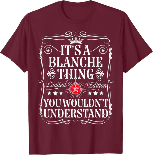 Blanche Name Its A Blanche Thing You Wouldn't Understand T-Shirt - T-Shirt | Maroon