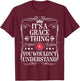 Grace Name Its A Grace Thing You Wouldn't Understand T-Shirt - T-Shirt | Maroon