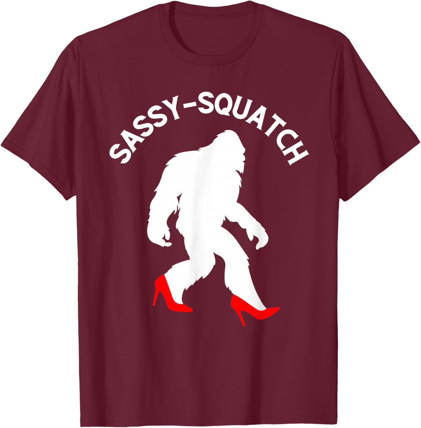 Funny Sasquatch Sassy Squatch Bigfoot Humor Lover T-Shirt - T-Shirt | Maroon
