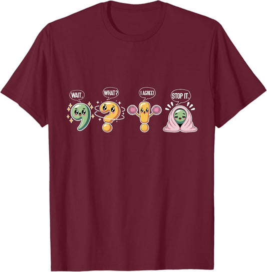 Funny Grammar Punctuation Wait What Stop It I Agree Teacher T-Shirt - T-Shirt | Maroon