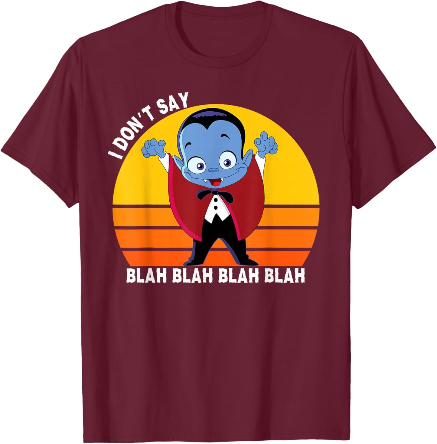 I Don't Say Blah Blah Blah, Funny Dracula Shirt For Kids T-Shirt - T-Shirt | Maroon