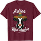 Adios Moo Chachos Mexican Funny Spanish Cow Pun T-Shirt - T-Shirt | Maroon