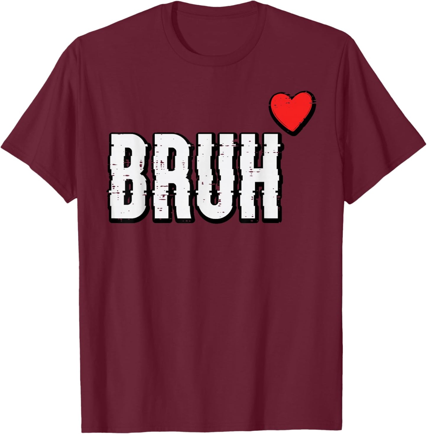 Valentines Day Meme Bruh Heart Funny Men Women Kids Teen T-Shirt - T-Shirt | Maroon